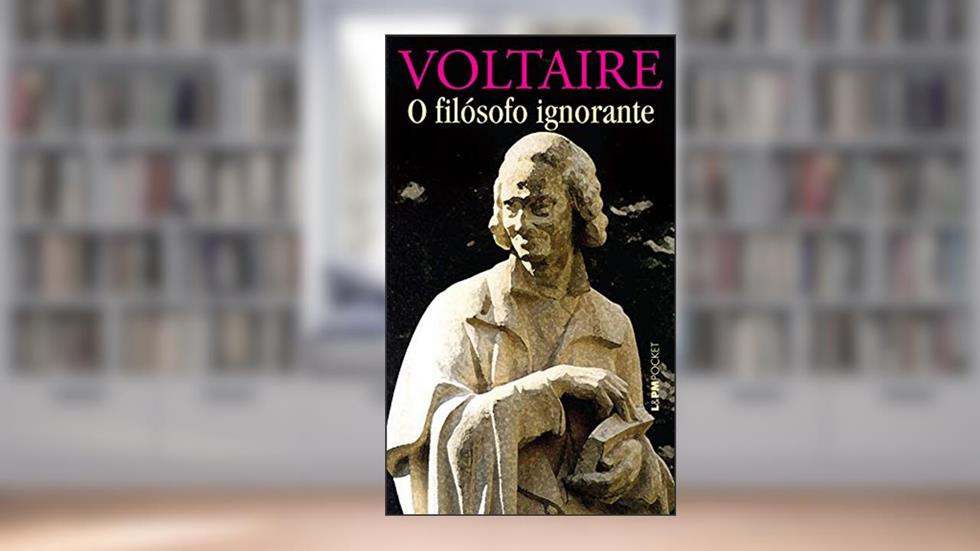 O filósofo ignorante, do autor Voltaire