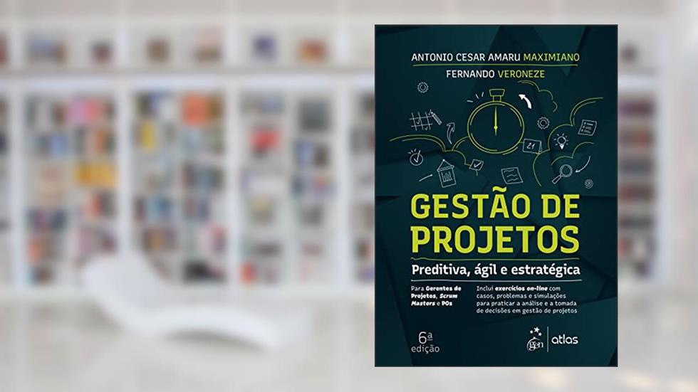 Gestão de Projetos - Preditiva, Ágil e Estratégica, do autor Antonio Cesar Amaru Maximiano; Fernando Veroneze