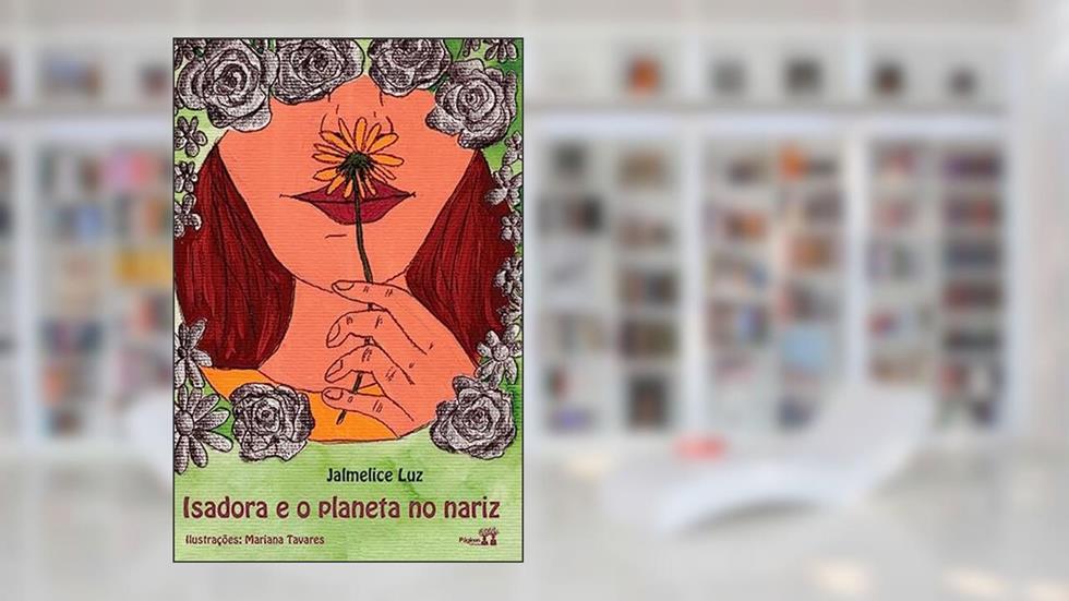 Isadora e o planeta no nariz, do autor Jalmelice Luz