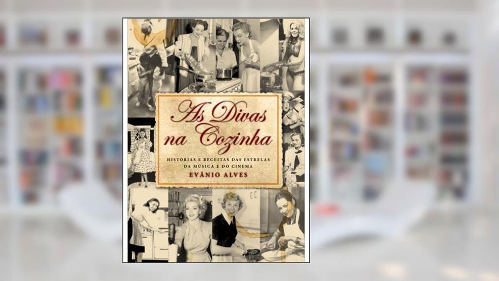 As Divas na Cozinha, do autor Evanio Alves