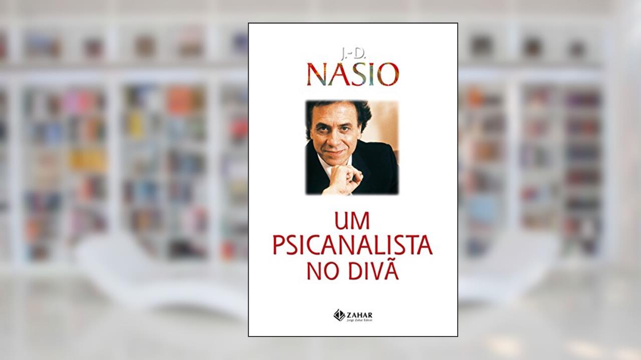 Um psicanalista no divã, do autor J.-D. Nasio
