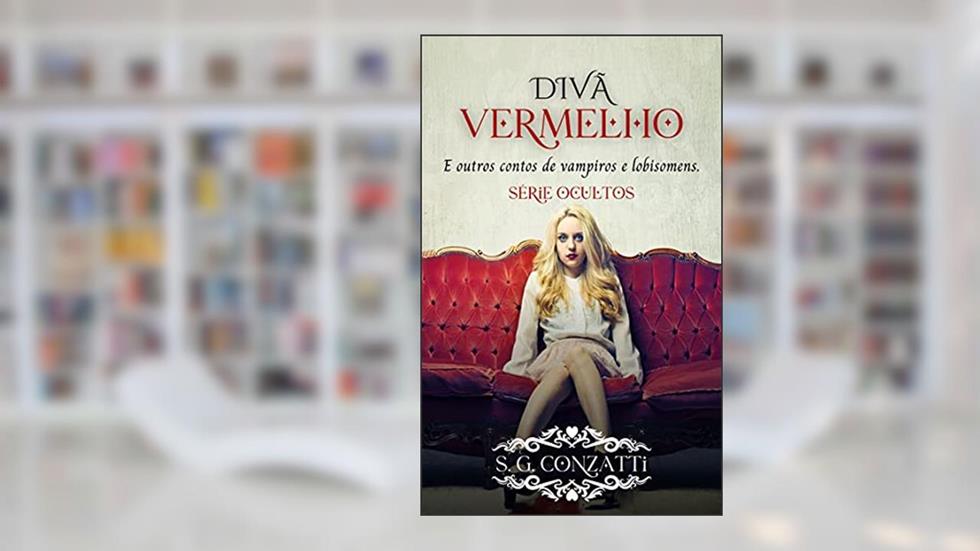 Divã Vermelho & outros contos de Vampiros e Lobisomens (Série Ocultos), do autor S. G. Conzatti