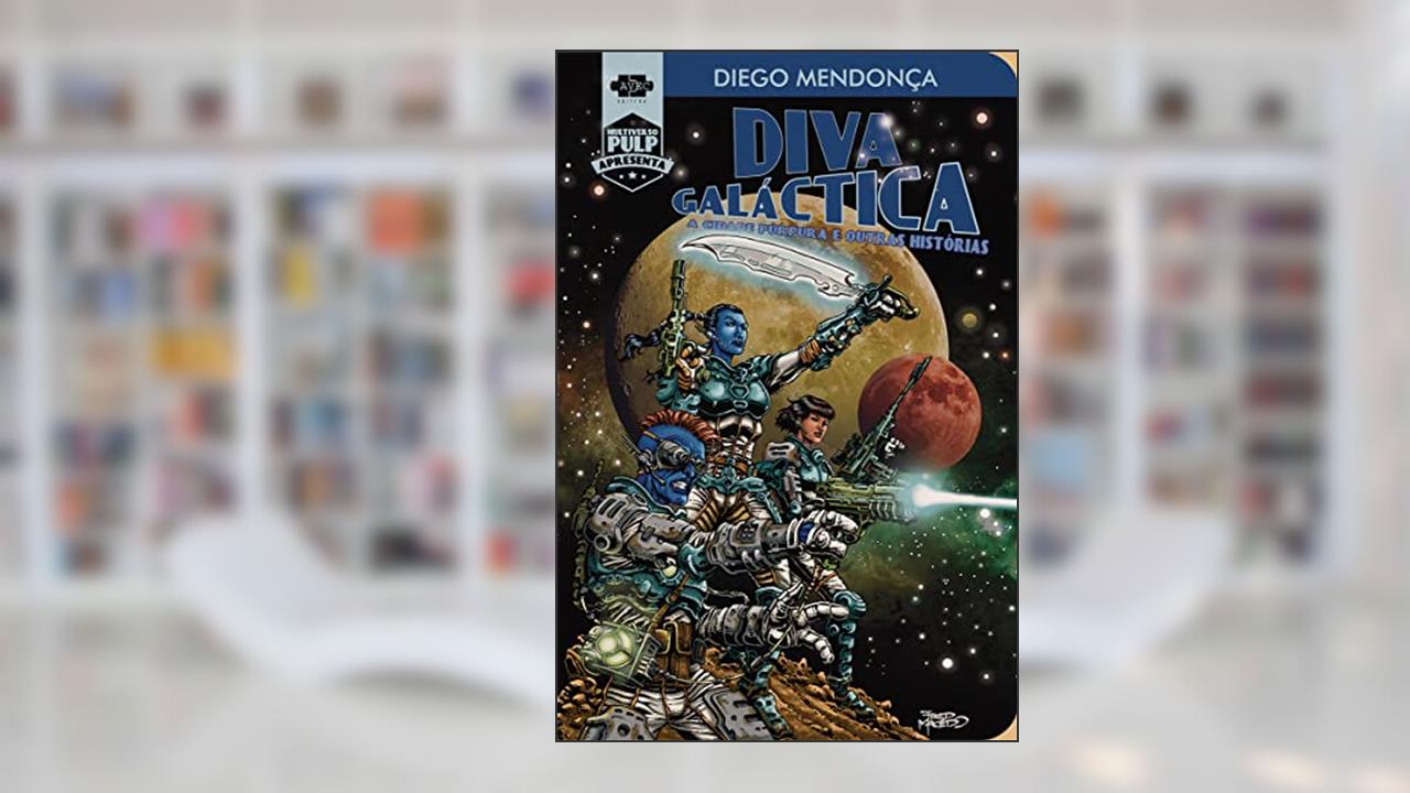 Diva Galáctica: A cidade púrpura e outras histórias, do autor Diego Mendonça