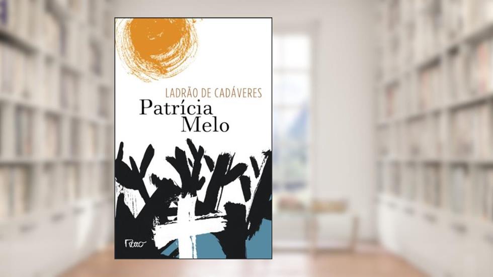 Ladrão de cadáveres, do autor Patrícia Melo