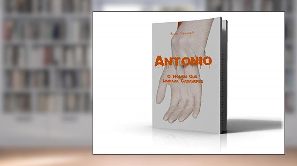 Antonio, o homem que limpava cadáveres, do autor Renata Soltanovitch
