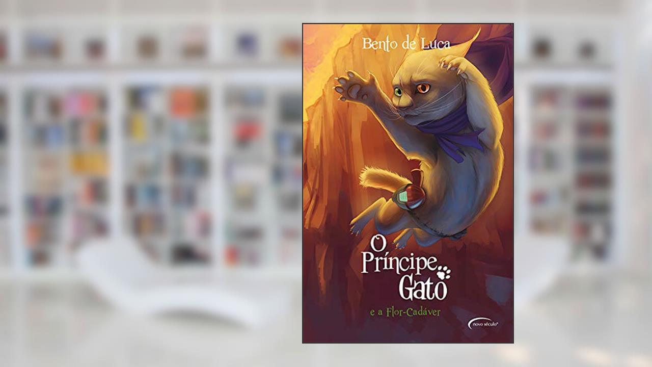 O príncipe gato e a flor-cadáver, do autor Bento De Luca