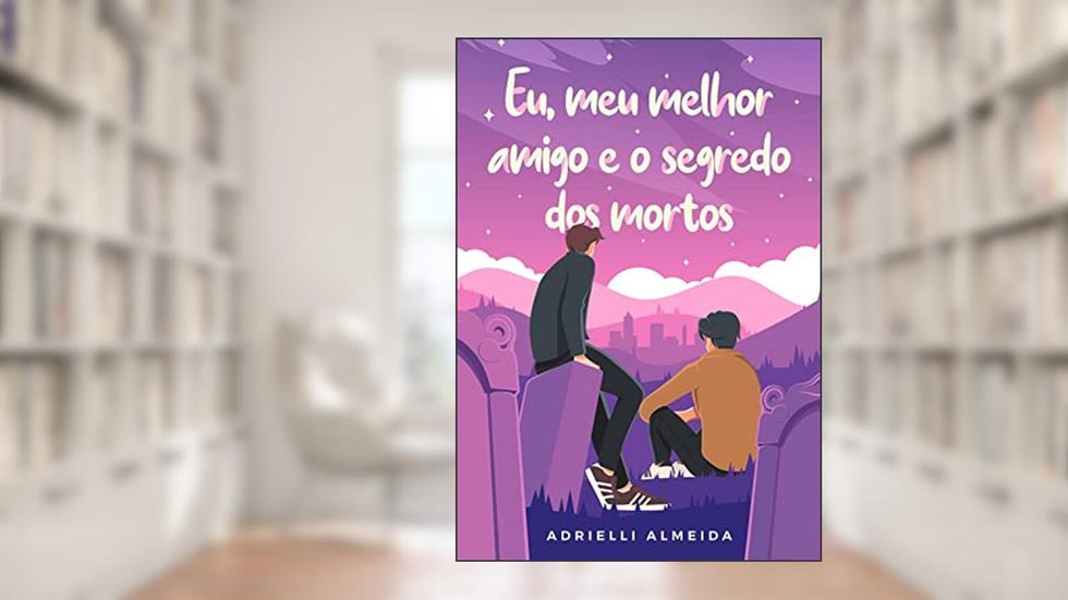 Eu, meu melhor amigo e o segredo dos mortos, do autor Adrielli Almeida