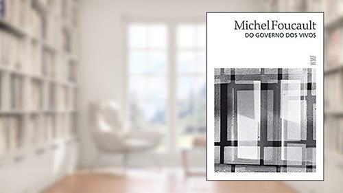 Capa de Do governo dos vivos, do autor Michel Foucault