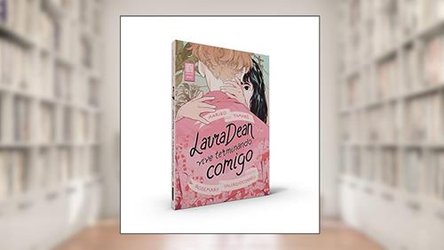 Capa de Laura Dean vive terminando comigo, do autor Mariko Tamaki