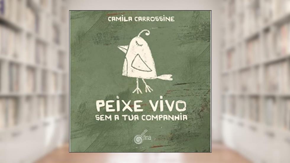 Peixe Vivo. Sem a Tua Companhia, do autor Camila Carrosine