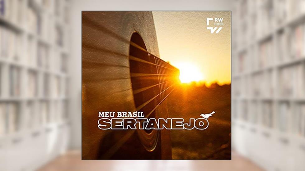 Meu Brasil Sertanejo, do autor RW Cast - Agência Radioweb