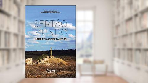 Capa de Sertão mundo: narrativas sertanejas, do autor Elza Maria do Socorro Dutra; Maíra Leite Escórcio