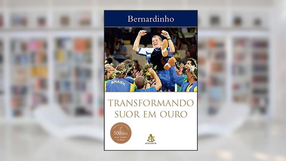 Transformando suor em ouro, do autor Bernardinho