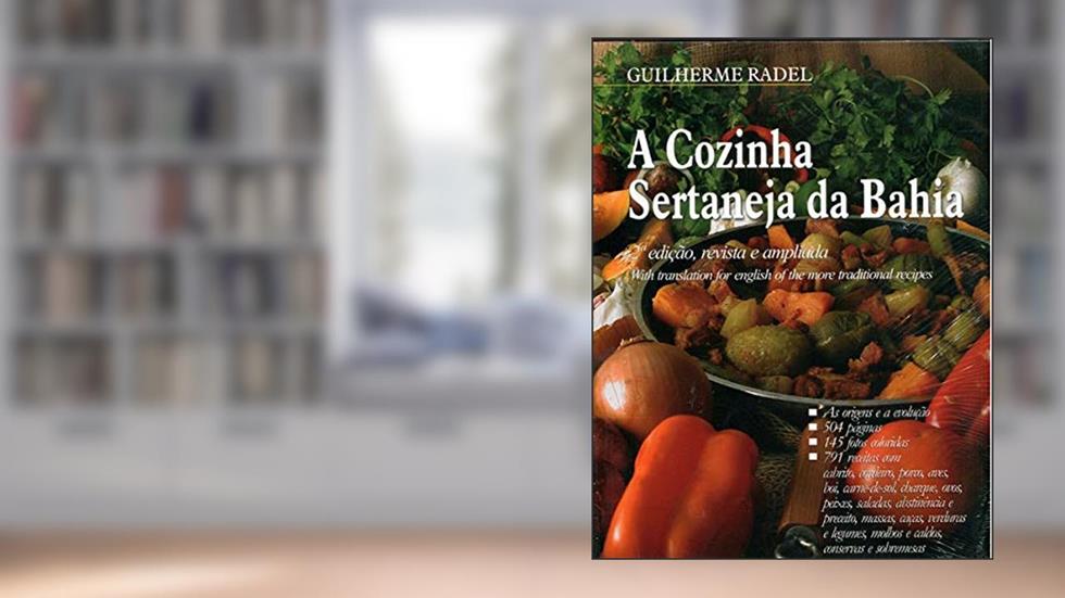 A Cozinha Sertaneja da Bahia, do autor Guilherme Radel