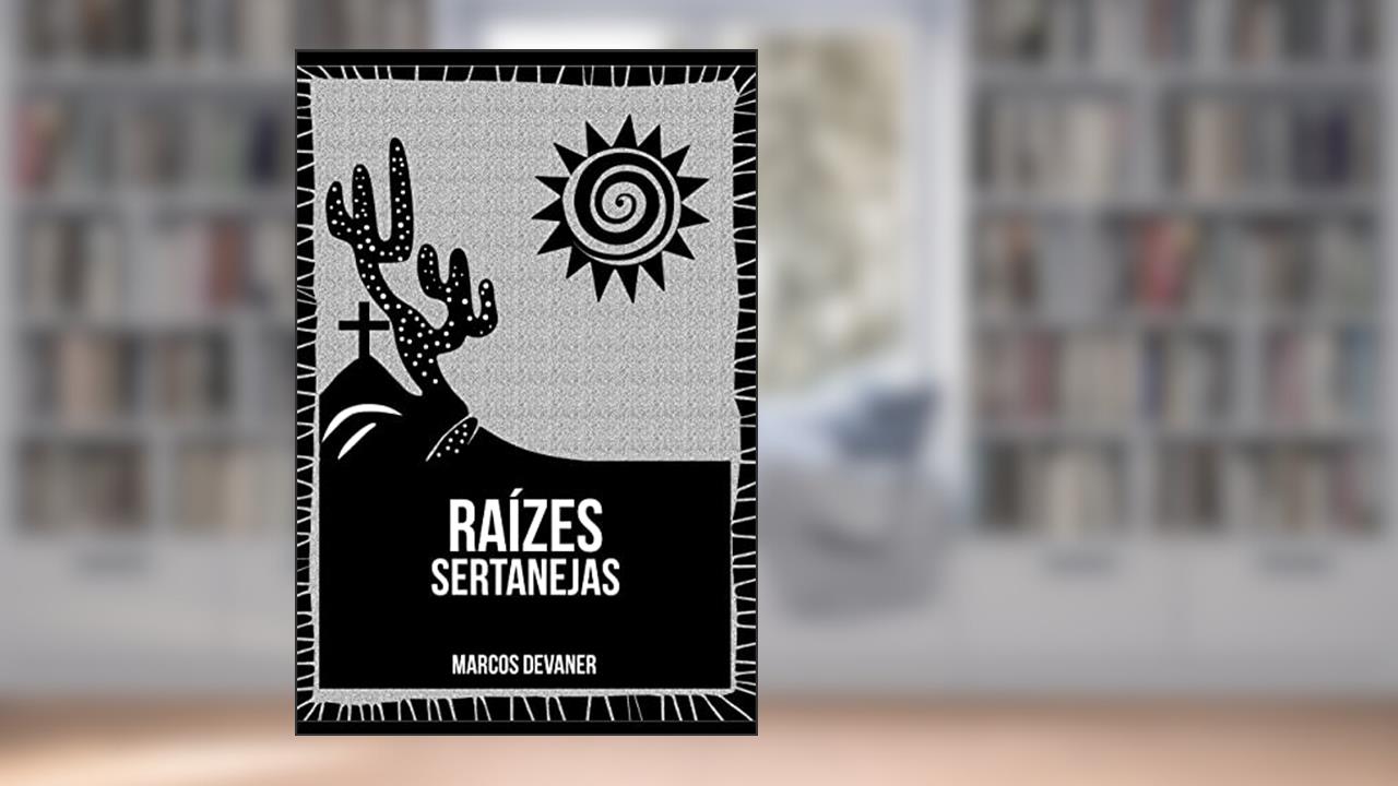 Raízes Sertanejas, do autor Marcos Devaner Do Nascimento
