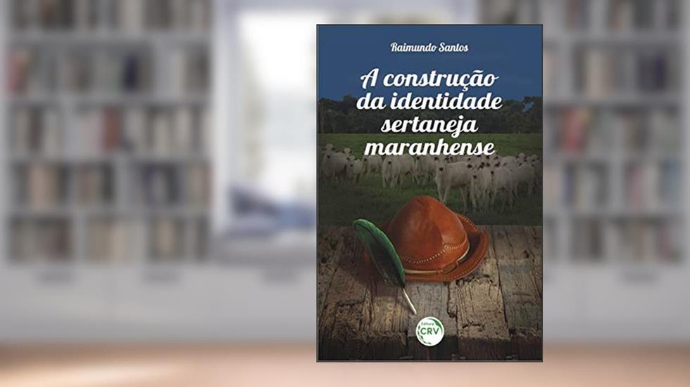 A construção da identidade sertaneja maranhense, do autor Raimundo Lima dos Santos