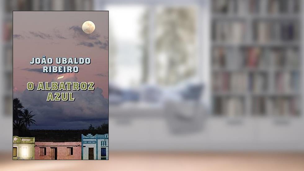 O albatroz azul, do autor João Ubaldo Ribeiro