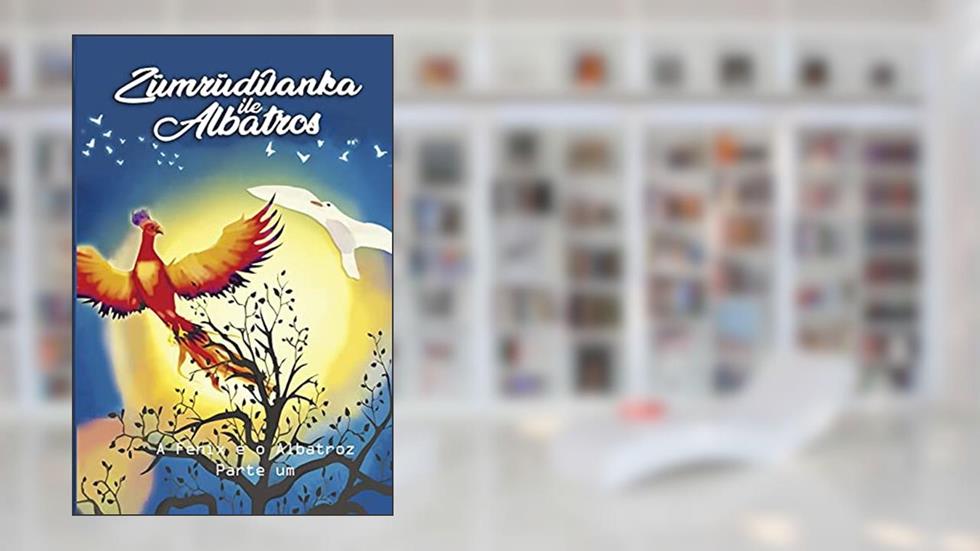 A fenix e o albatroz: Parte um, do autor Erkencishop Pt