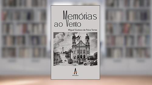 Capa de Memórias ao vento, do autor Miguel Gustavo de Paiva Torres