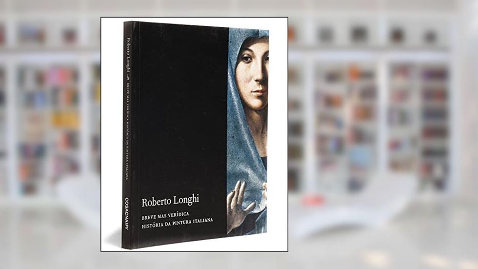 Breve Mas Verídica História Da Pintura Italiana, do autor Roberto Longhi