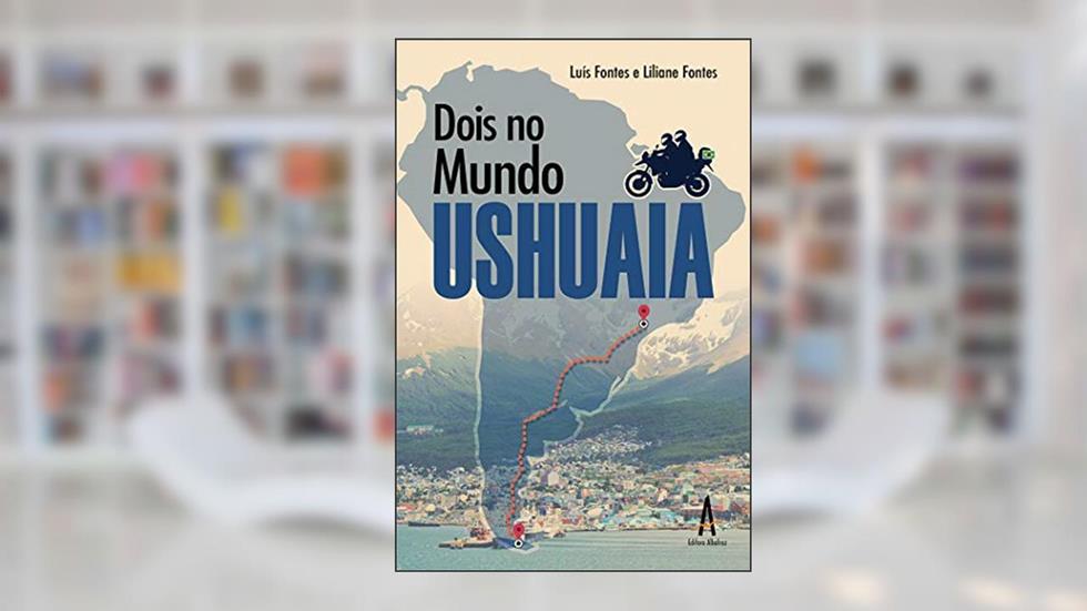 Dois no Mundo - Ushuaia, do autor Luís Fernando Fontes; Liliane Coelho Fontes
