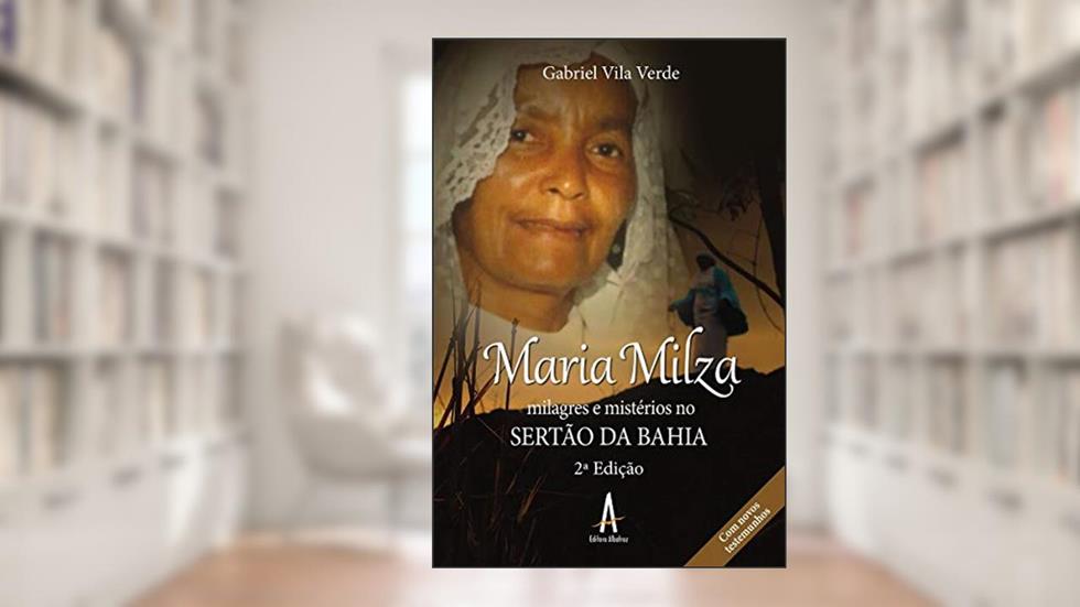 Maria Milza - Milagres e Mistérios no Sertão da Bahia (2º Ed.), do autor Pe. Gabriel Vila Verde