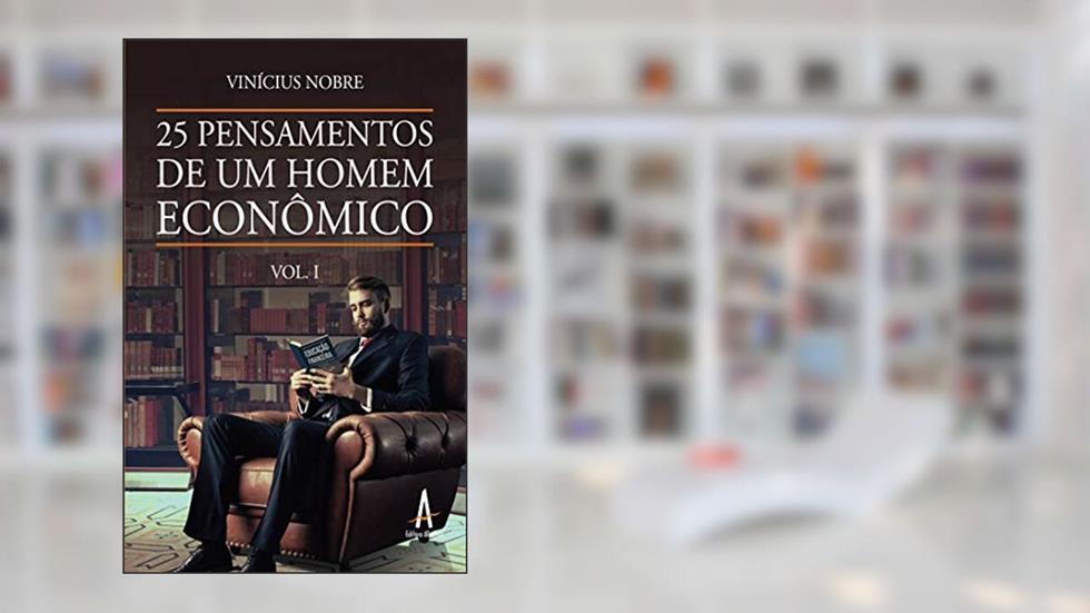 25 pensamentos de um homem econômico, v.1. - 1.ed. - 2020, do autor Vinícius Nobre