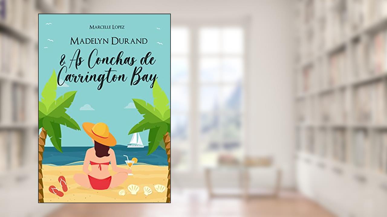 Madelyn Durand & as Conchas de Carrington Bay, do autor Marcelle Lopez