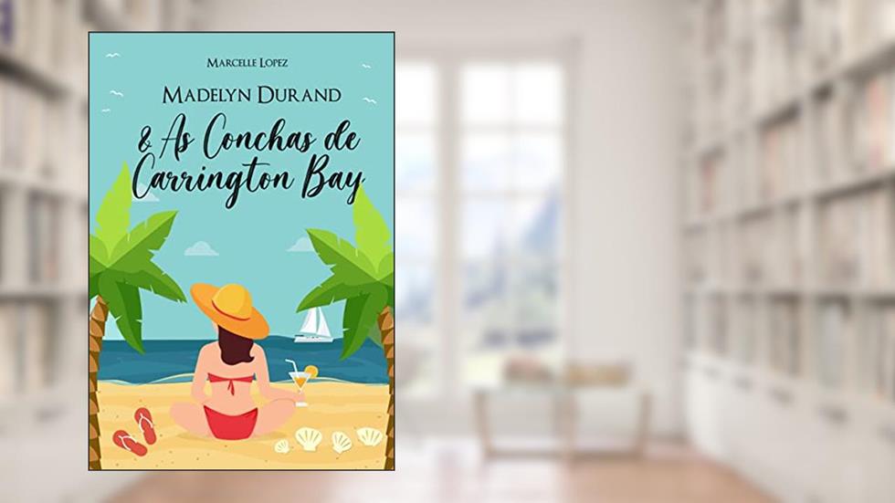 Madelyn Durand & as Conchas de Carrington Bay, do autor Marcelle Lopez