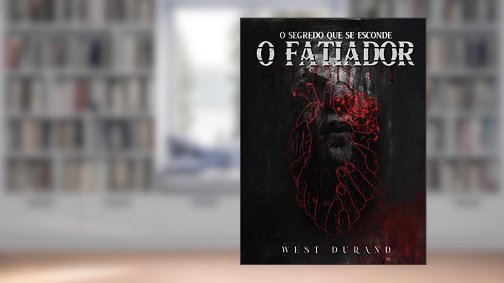 O FATIADOR: O segredo que se esconde..., do autor WEST DURAND