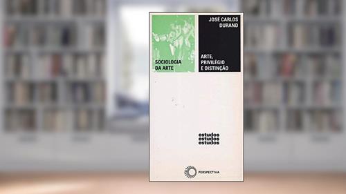 Capa de Arte, privilégio e distinção, do autor José Carlos Durand