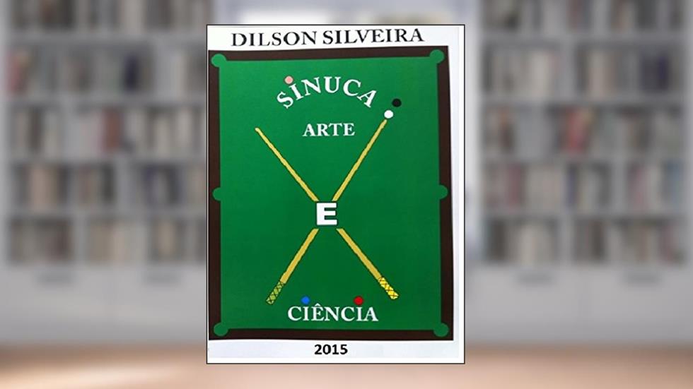 Sinuca: arte e ciência, do autor Dilson Silveira