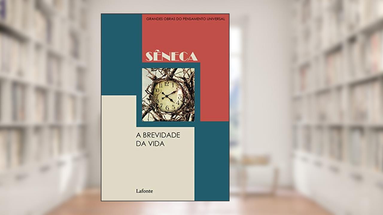 A Brevidade da Vida, do autor Lucio Aneu Sêneca