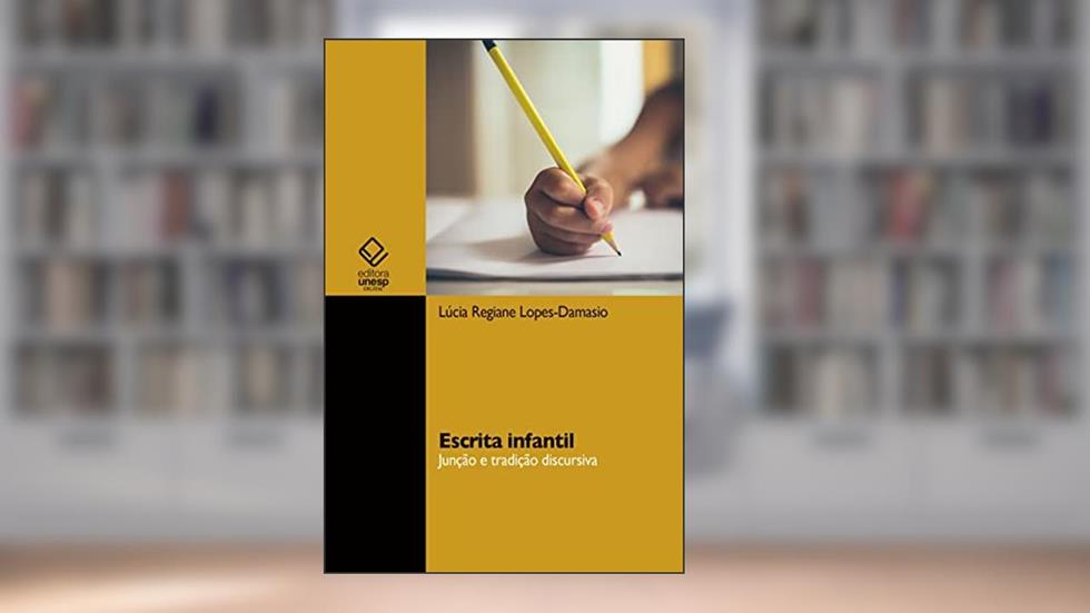 Escrita infantil: junção e tradição discursiva, do autor Lúcia Regiane Lopes-Damasio