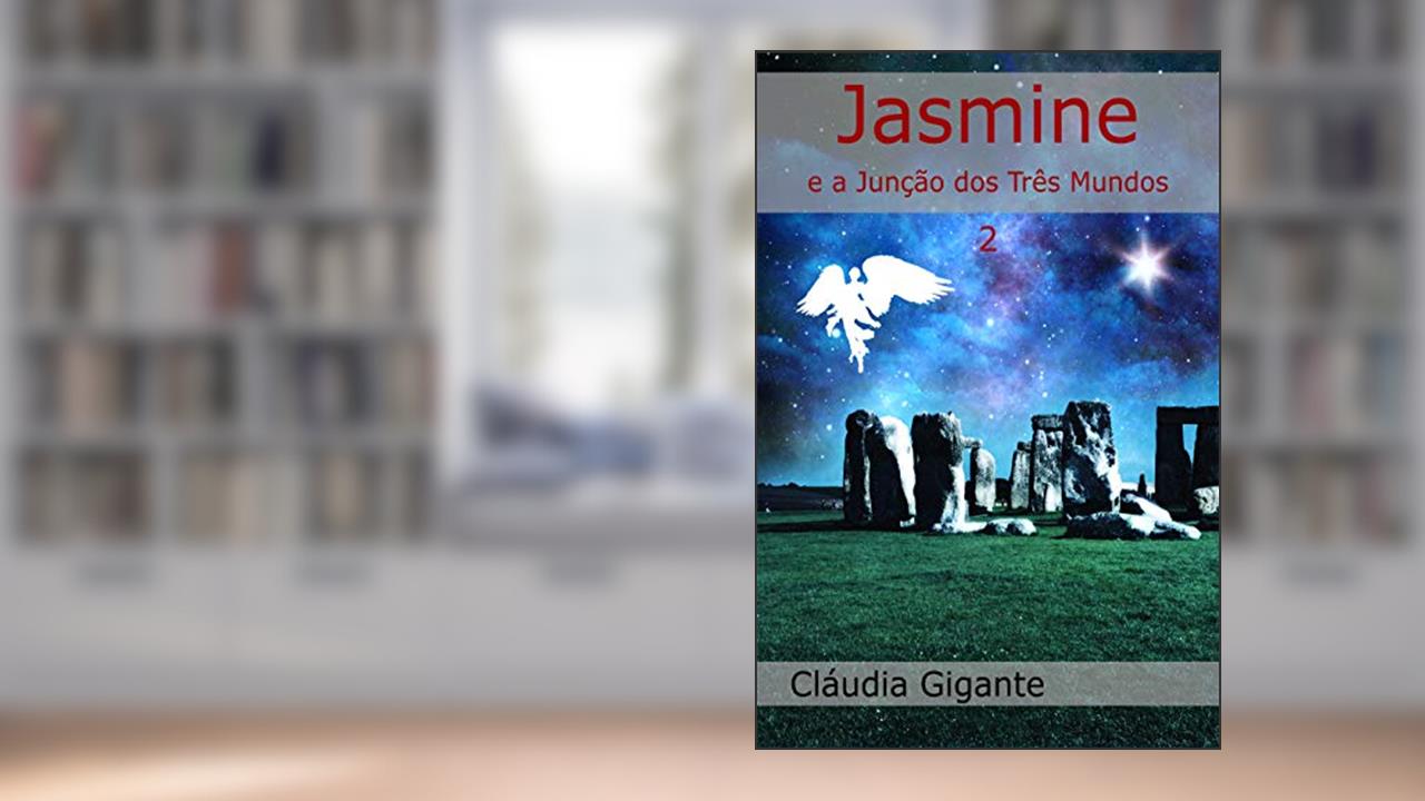 Jasmine e a Junção dos Três Mundos, do autor Cláudia Gigante