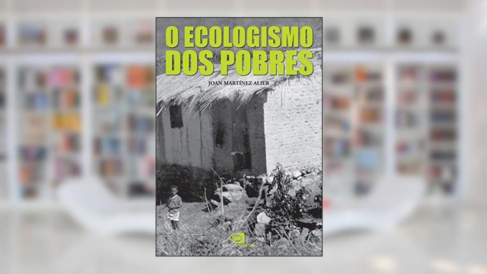 O ecologismo dos pobres, do autor Joan Martínez Alier
