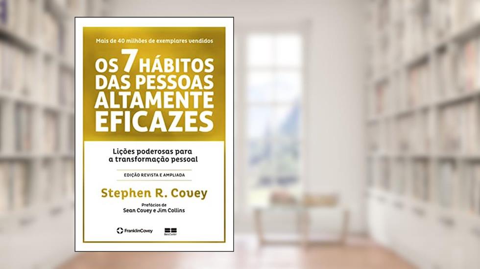 Os 7 hábitos das pessoas altamente eficazes (Edição comemorativa), do autor Stephen R. Covey