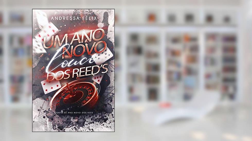 Um ano novo louco dos Reed's: Um conto de ano novo da Família Reed (FAMILIA REED), do autor Andressa Félix