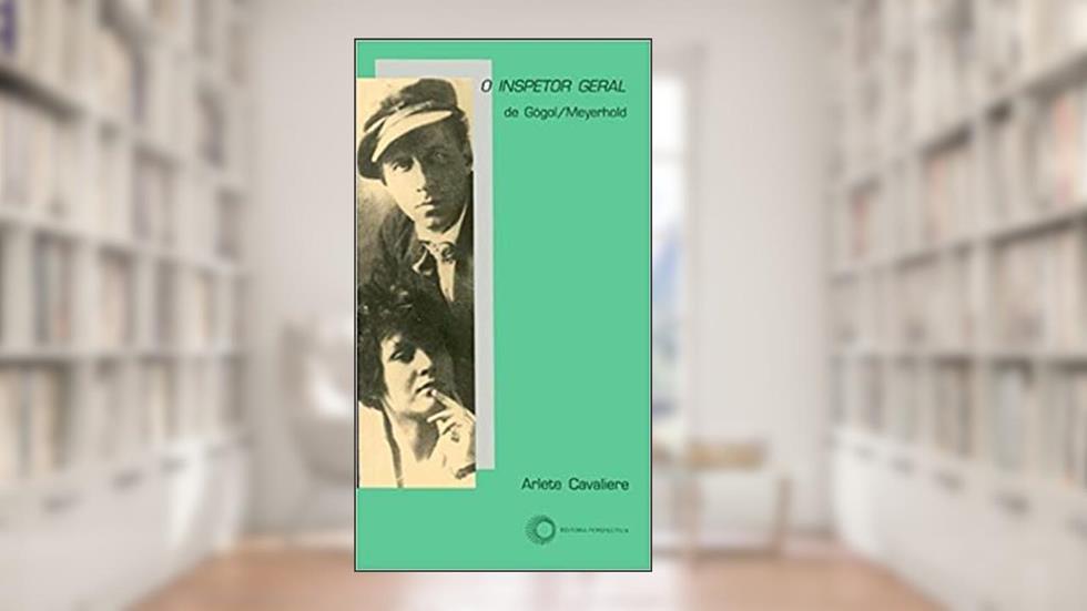 O inspetor geral de Gogol/Meyerhold, do autor Arlete Cavaliere