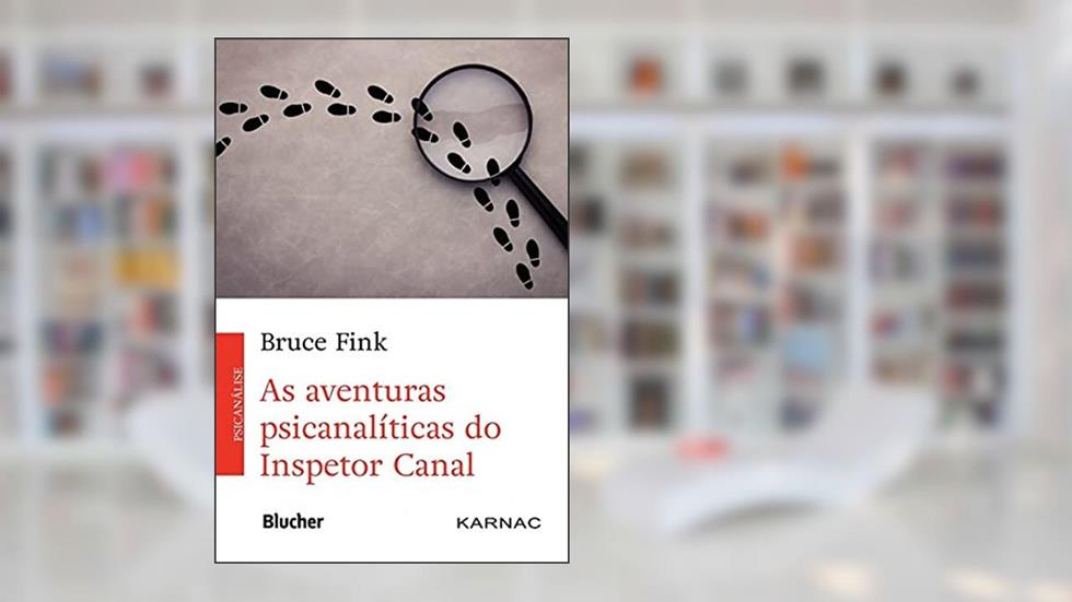 As Aventuras Psicanalíticas do Inspetor Canal, do autor Bruce Fink