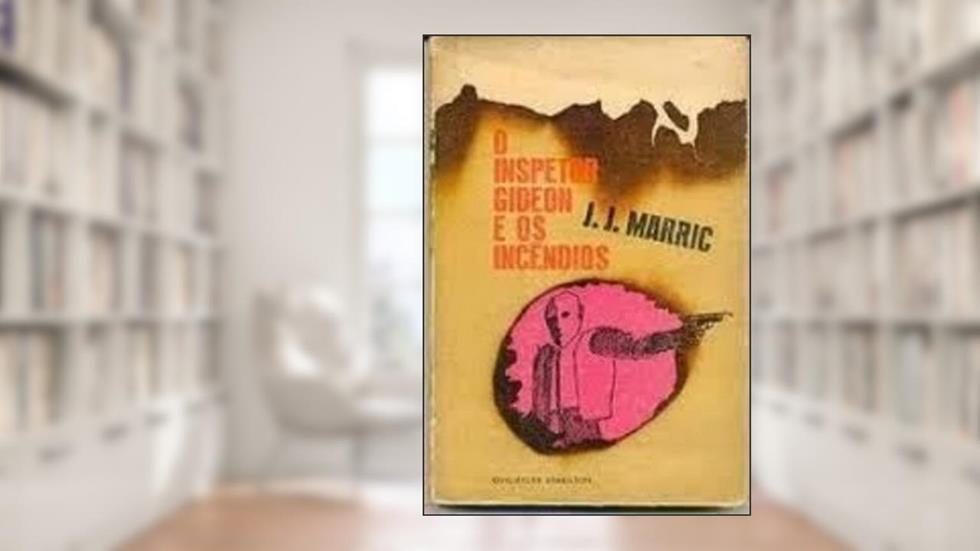 O Inspetor Gideon e os Incêndios, do autor J. J. Marric