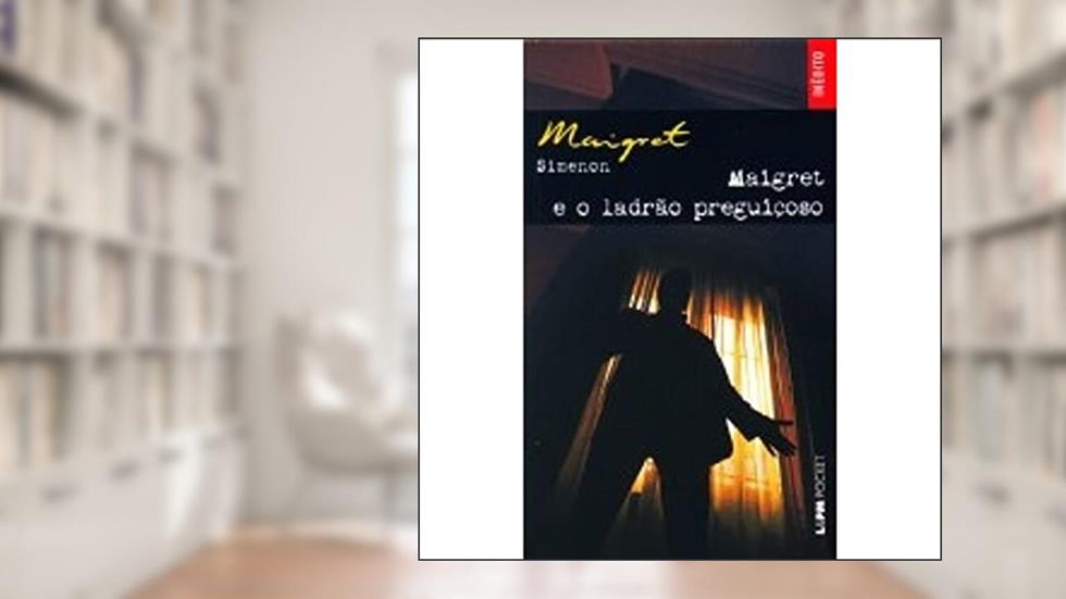 Maigret E O Ladrão Preguiçoso - Coleção L&PM Pocket, do autor Georges Simenon