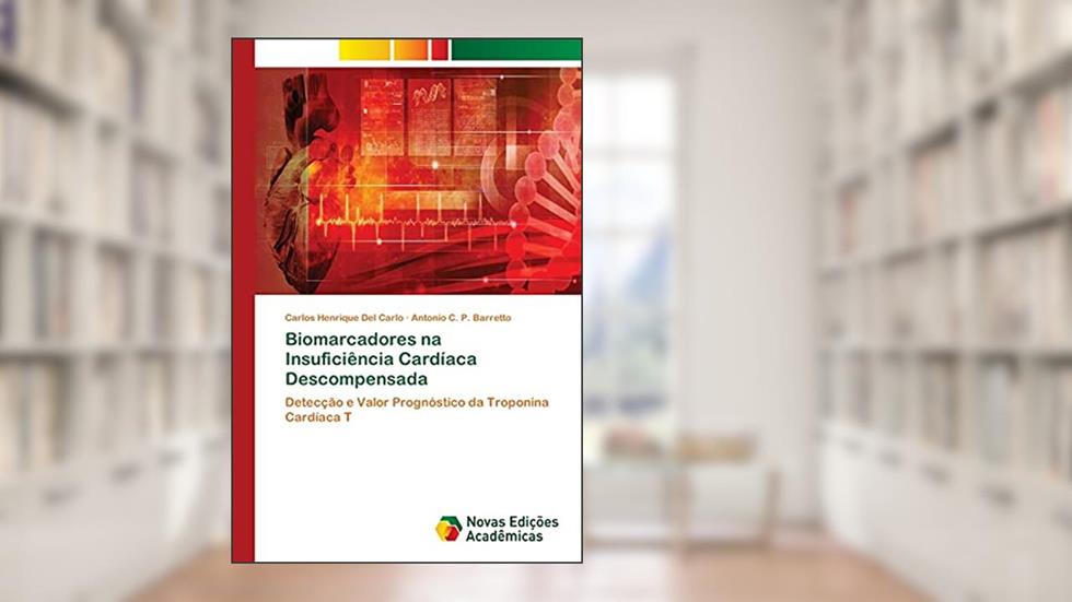 Biomarcadores na Insuficiência Cardíaca Descompensada, do autor Carlos Henrique Del Carlo; Antonio C. P. Barretto
