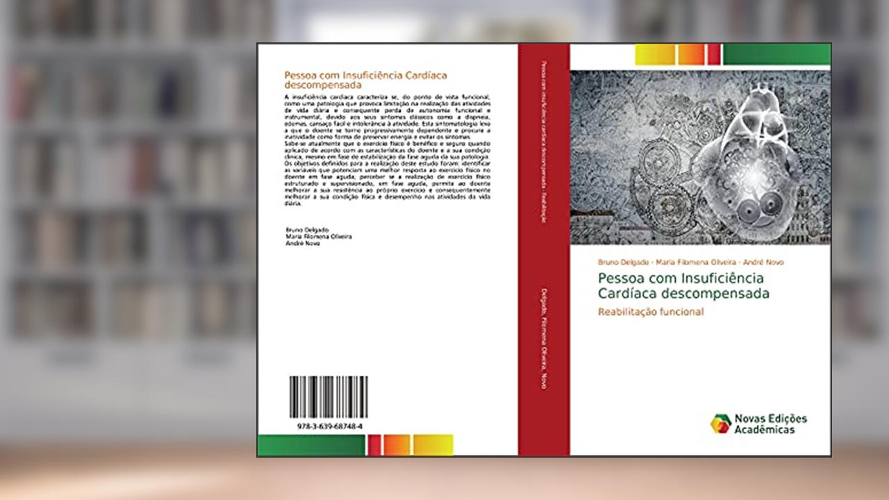 Pessoa com Insuficiência Cardíaca descompensada: Reabilitação funcional, do autor Bruno Delgado; Maria Filomena Oliveira; André Novo