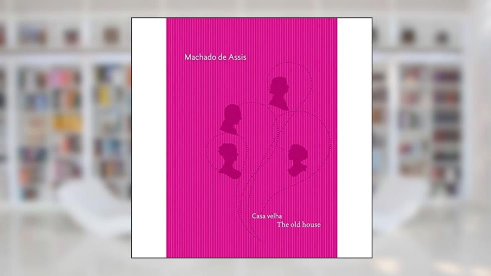 Casa Velha: The Old House, do autor Machado de Assis