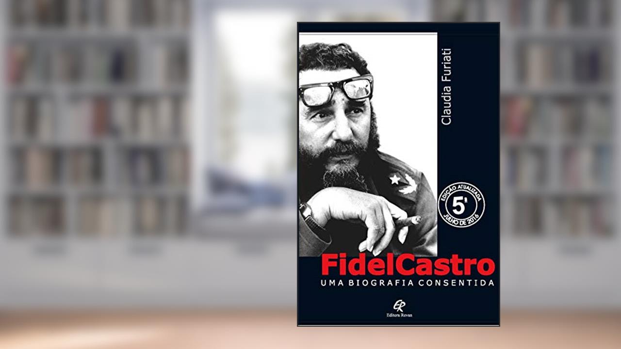 Capa de Fidel Castro: Uma Biografia Consentida, do autor Claudia Furiati