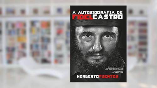 Capa de A autobiografia de Fidel Castro, do autor Norberto Fuentes