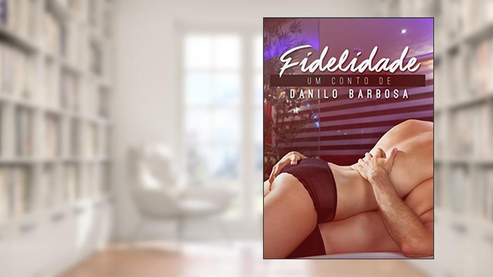 Fidelidade (Contos Secretos Livro 3), do autor Danilo Barbosa