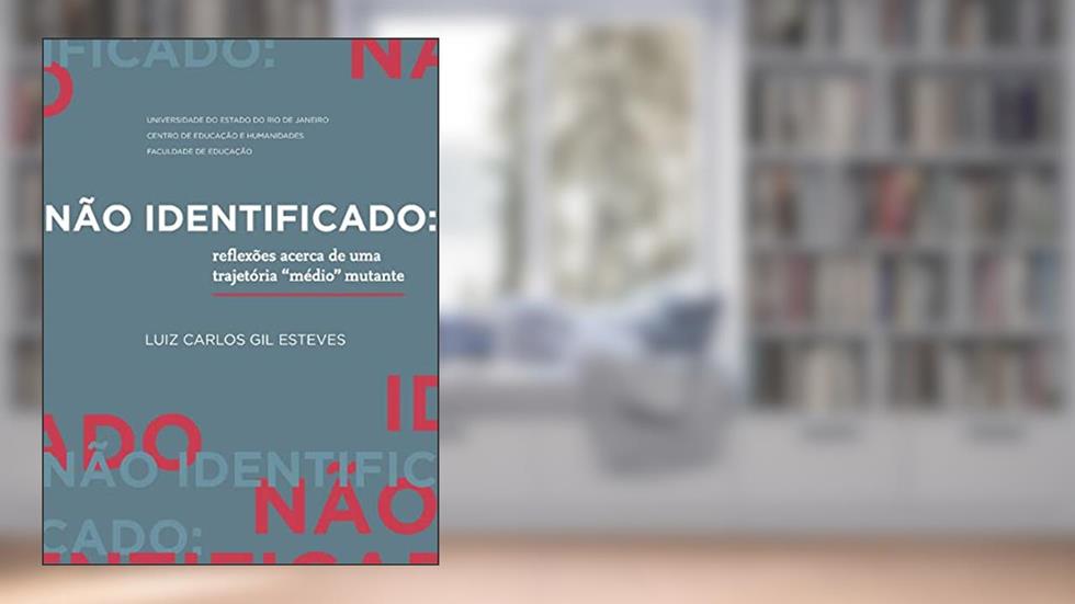 Não identificado: reflexões acerca de uma trajetória "médio" mutante, do autor Luiz Carlos Gil Esteves