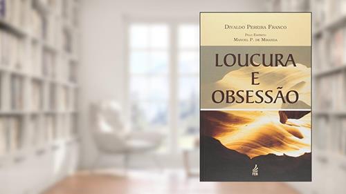 Capa de Loucura e Obsessão, do autor Divaldo Pereira Franco; Manoel Philomeno de Miranda